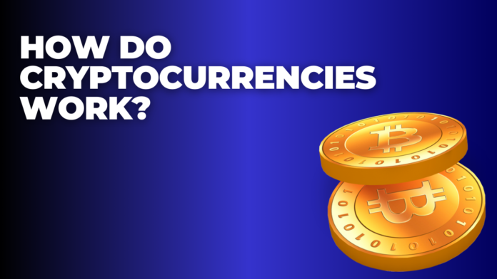 How Do Cryptocurrencies Work?