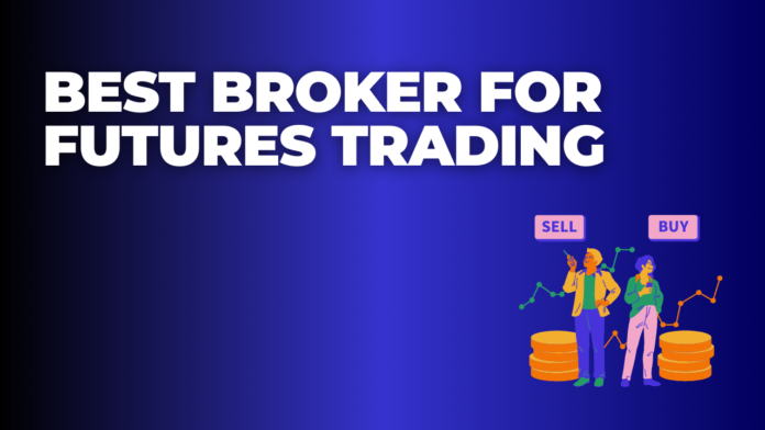 Best Broker For Futures Trading