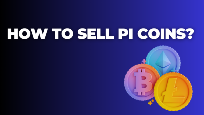 How to Sell Pi Coins?