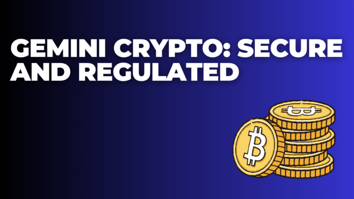 Gemini Crypto: Secure and Regulated