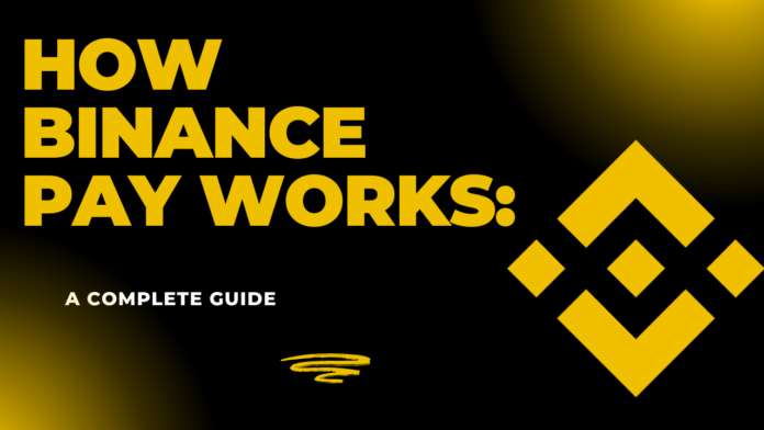 How Binance Pay Works: A Complete Guide