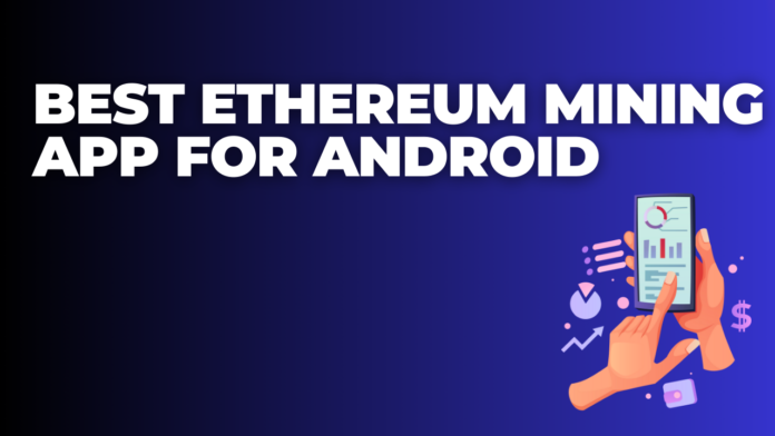 Best Ethereum Mining App for Android