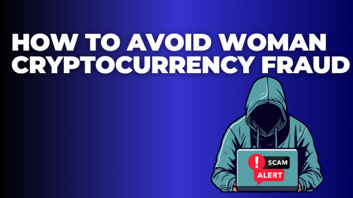 How to Avoid Woman Cryptocurrency Fraud