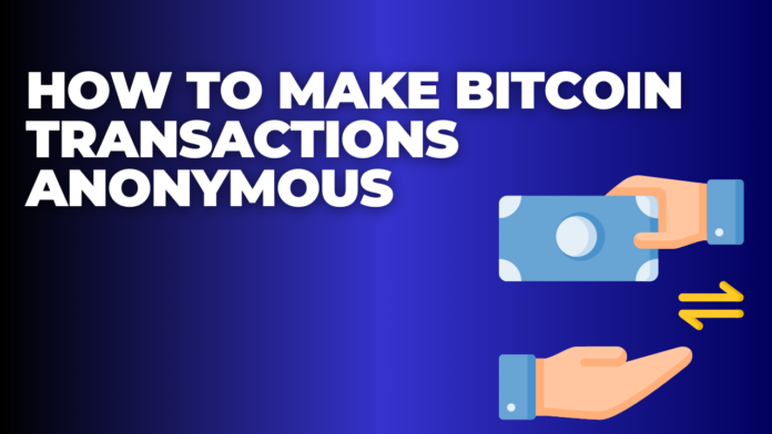 How to Make Bitcoin Transactions Anonymous