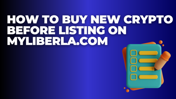 How to Buy New Crypto Before Listing on Myliberla.com