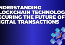 Understanding Blockchain Technology: Securing the Future of Digital Transactions