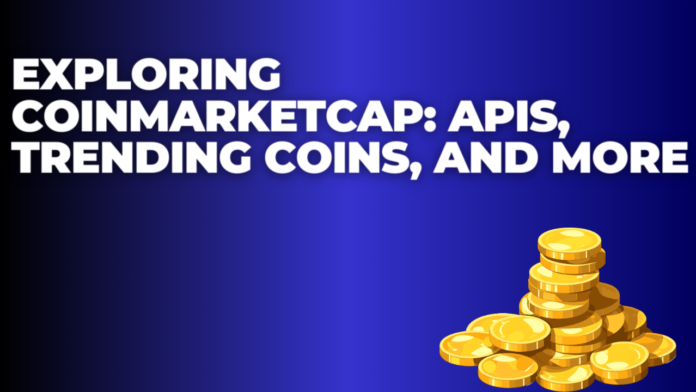 Exploring CoinMarketCap: APIs, Trending Coins, and More