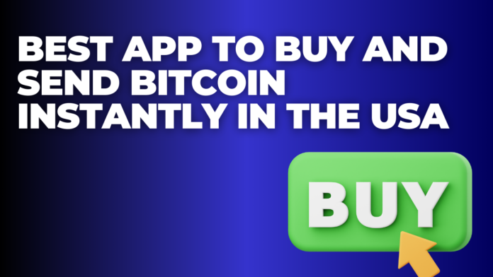 Best App to Buy and Send Bitcoin Instantly in the USA